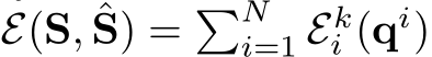  E(S, ˆS) = �Ni=1 Eki (qi)