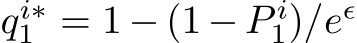  qi∗1 = 1 − (1 − P i1)/eǫ