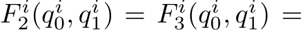  F i2(qi0, qi1) = F i3(qi0, qi1) =