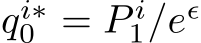  qi∗0 = P i1/eǫ