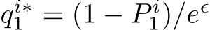  qi∗1 = (1 − P i1)/eǫ