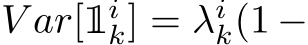  V ar[1ik] = λik(1 −