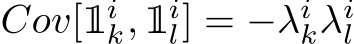  Cov[1ik,1il] = −λikλil