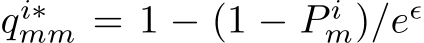  qi∗mm = 1 − (1 − P im)/eǫ