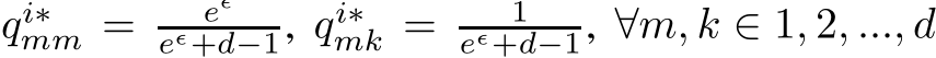  qi∗mm = eǫeǫ+d−1, qi∗mk = 1eǫ+d−1, ∀m, k ∈ 1, 2, ..., d