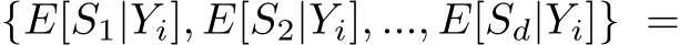  {E[S1|Yi], E[S2|Yi], ..., E[Sd|Yi]} =