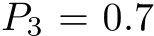 P3 = 0.7