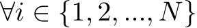 ∀i ∈ {1, 2, ..., N}