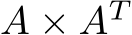  A × AT 