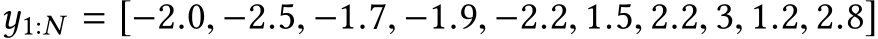  y1:N = [−2.0, −2.5, −1.7, −1.9, −2.2, 1.5, 2.2, 3, 1.2, 2.8]
