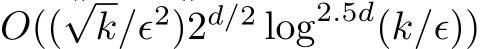  O((√k/ϵ2)2d/2 log2.5d(k/ϵ))