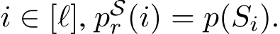  i ∈ [ℓ], pSr (i) = p(Si).