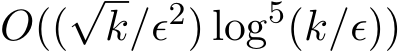  O((√k/ϵ2) log5(k/ϵ))