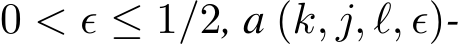 0 < ϵ ≤ 1/2, a (k, j, ℓ, ϵ)-