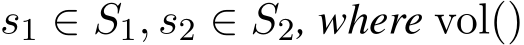 s1 ∈ S1, s2 ∈ S2, where vol()