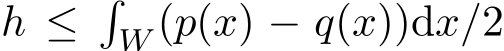  h ≤�W (p(x) − q(x))dx/2