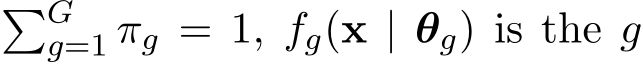 �Gg=1 πg = 1, fg(x | θg) is the g