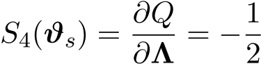 S4(ϑs) = ∂Q∂Λ = −12