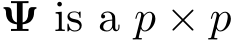  Ψ is a p × p