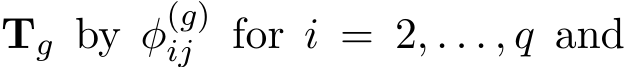  Tg by φ(g)ij for i = 2, . . . , q and