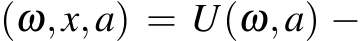 (ω,x,a) = U(ω,a) −