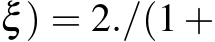 ξ) = 2./(1 +