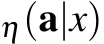 η(a|x)