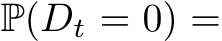  P(Dt = 0) =