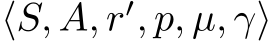  ⟨S, A, r′, p, µ, γ⟩