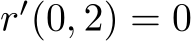 r′(0, 2) = 0