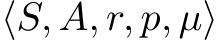  ⟨S, A, r, p, µ⟩