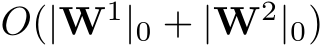 O(|W1|0 + |W2|0)