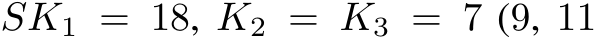 SK1 = 18, K2 = K3 = 7 (9, 11