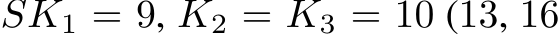  SK1 = 9, K2 = K3 = 10 (13, 16