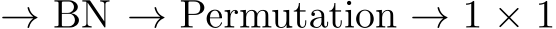  → BN → Permutation → 1 × 1