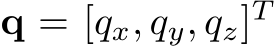  q = [qx, qy, qz]T