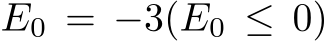  E0 = −3(E0 ≤ 0)