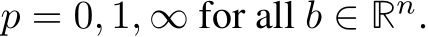  p = 0, 1, ∞ for all b ∈ Rn.