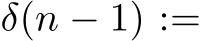  δ(n − 1) :=