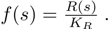  f(s) = R(s)KR .