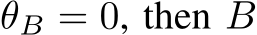  θB = 0, then B