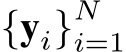  {yi}Ni=1