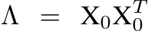  Λ = X0XT0