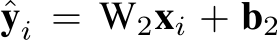  ˆyi = W2xi + b2