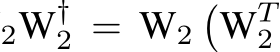 2W†2 = W2�WT2