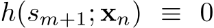  h(sm+1; xn) ≡ 0
