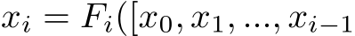  xi = Fi([x0, x1, ..., xi−1