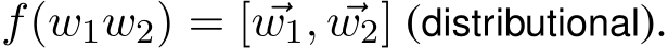  f(w1w2) = [ ⃗w1, ⃗w2] (distributional).