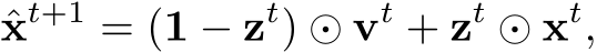 ˆxt+1 = (1 − zt) ⊙ vt + zt ⊙ xt,