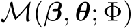  M(β, θ; Φ)